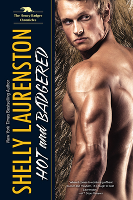 Hot and Badgered: A Honey Badger Shifter Romance (The Honey Badger Chronicles #1)