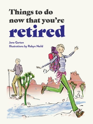 Things to Do Now That You’re Retired By Jane Garton Cover Image