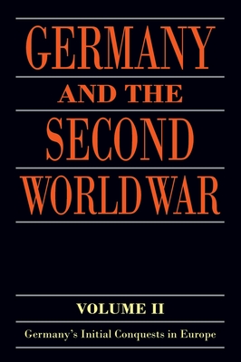 Germany and the Second World War: Volume II: Germany's Initial Conquests in Europe Cover Image