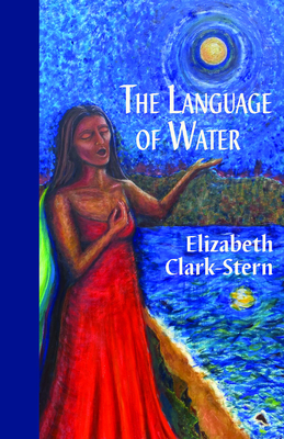 The Language of Water By Elizabeth Clark-Stern Cover Image