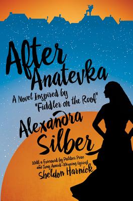 After Anatevka By Alexandra Silber, Sheldon Harnick (Foreword by) Cover Image