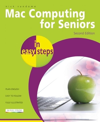 Mac Computing for Seniors in Easy Steps: Updated to Cover Mac OS X Lion By Nick Vandome Cover Image