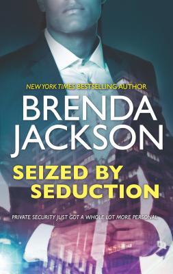 Seized by Seduction: A Compelling Tale of Romance, Love and Intrigue (Protectors #2)