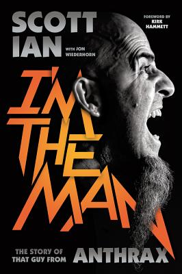 I'm the Man: The Story of That Guy from Anthrax Cover Image