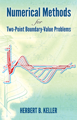 Numerical Methods for Two-Point Boundary-Value Problems (Dover Books on Mathematics) By Herbert B. Keller Cover Image