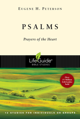 Psalms: Prayers of the Heart (Lifeguide Bible Studies) By Eugene H. Peterson Cover Image