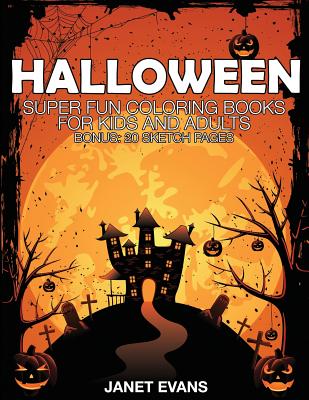 Halloween: Super Fun Coloring Books for Kids and Adults (Bonus: 20 Sketch Pages) Cover Image