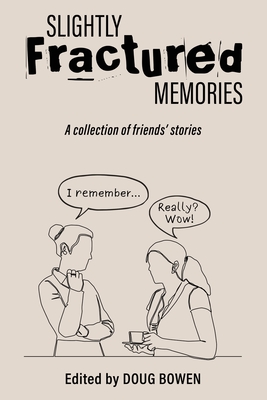 Slightly Fractured Memories By Doug Bowen Cover Image