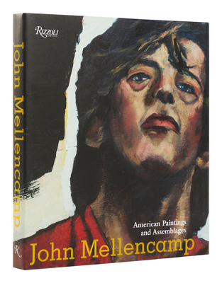 John Mellencamp: American Paintings and Assemblages By John Mellencamp, Dr. Louis A. Zona, David L. Shirey, Bob Guccione Jr. Cover Image
