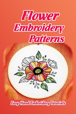 Flower Embroidery Patterns: Easy Hand Embroidery Tutorials