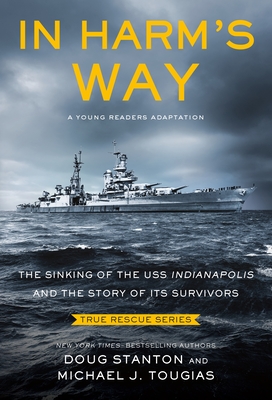 In Harm's Way (Young Readers Edition): The Sinking of the USS Indianapolis and the Story of Its Survivors (True Rescue Series) Cover Image