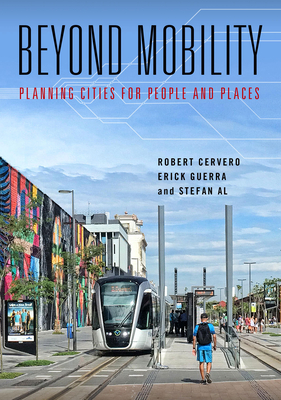 Beyond Mobility: Planning Cities for People and Places