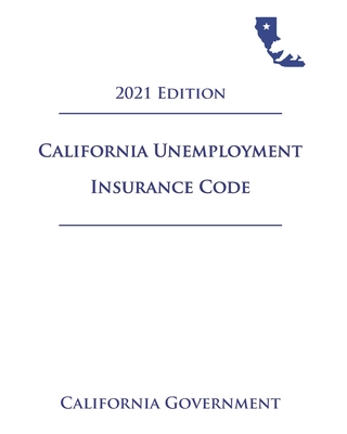 California Unemployment Insurance Code [UIC] 2021 Edition | Sparta Books