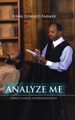 Analyze Me: What's Your Interpretation? By John Edward Farmer Cover Image