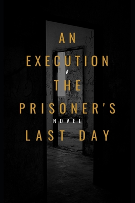 An Execution the Prisoner's Last Day Cover Image