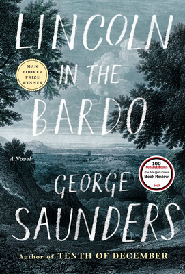 Lincoln in the Bardo: A Novel By George Saunders Cover Image