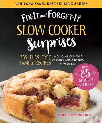 Fix-It and Forget-It Slow Cooker Surprises: 335+ Fuss-Free Family Recipes Including Comfort Classics and Exciting New Dishes Cover Image