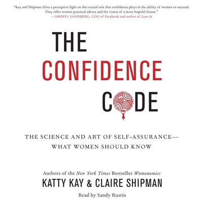 The Confidence Code: The Science and Art of Self-Assurance--What Women Should Know Cover Image