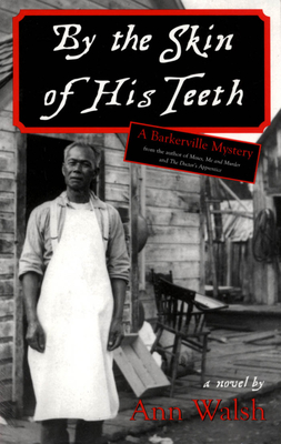By the Skin of His Teeth: A Barkerville Mystery By Ann Walsh Cover Image