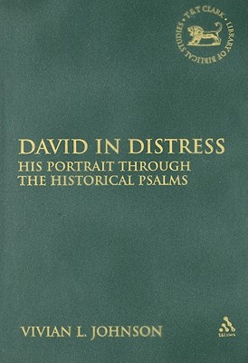 David in Distress: His Portrait Through the Historical Psalms (Library of Hebrew Bible/Old Testament Studies #505) Cover Image