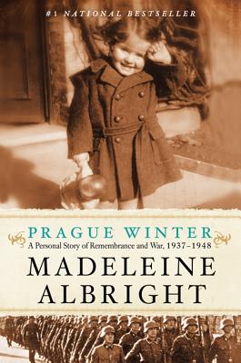Prague Winter: A Personal Story of Remembrance and War, 1937-1948 By Madeleine Albright Cover Image
