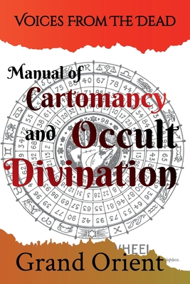A Manual of Cartomancy and Occult Divination By Grand Orient Cover Image