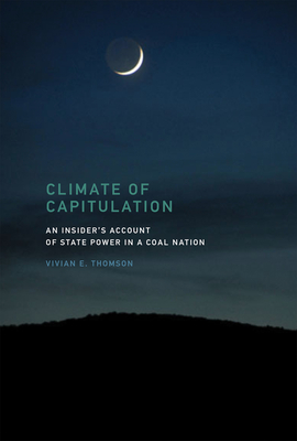 Climate of Capitulation: An Insider's Account of State Power in a Coal Nation Cover Image
