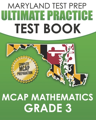 MARYLAND TEST PREP Ultimate Practice Test Book MCAP Mathematics Grade 3: Includes 8 Complete MCAP Mathematics Practice Tests Cover Image