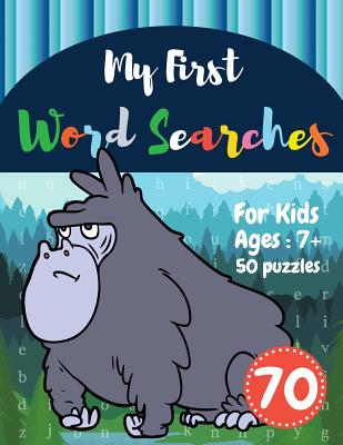 My First Word Searches: 50 Large Print Word Search Puzzles: Wordsearch kids activity workbooks Ages 7 8 9+ Gorilla Design (Vol.70) Cover Image