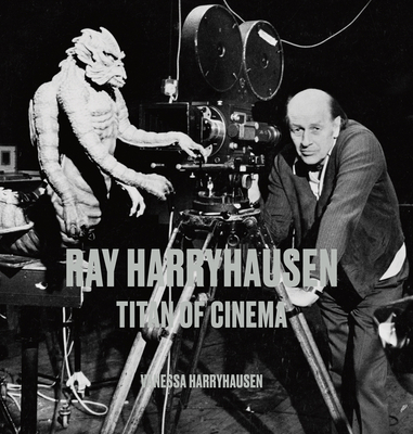 Ray Harryhausen: Titan of Cinema By Vanessa Harryhausen Cover Image