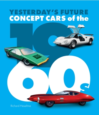 Concept Cars of the 1960s: Yesterday's Future By Richard Heseltine Cover Image