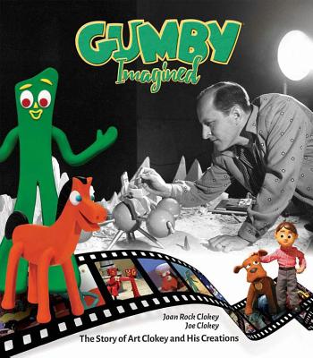 Gumby Imagined: The Story of Art Clokey and His Creations By Joe Clokey, Joan Clokey Cover Image