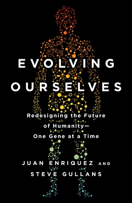 Evolving Ourselves: Redesigning the Future of Humanity--One Gene at a Time