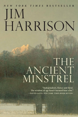 The Ancient Minstrel: Novellas By Jim Harrison Cover Image