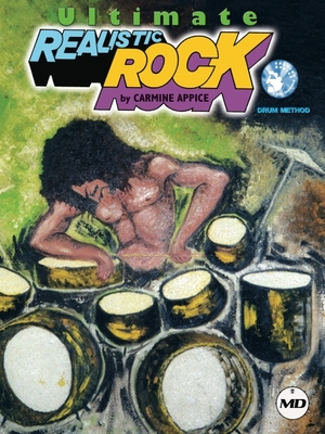Ultimate Realistic Rock Drum Method By Carmine Appice Cover Image