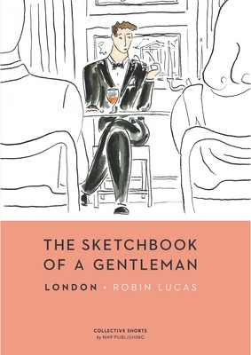 The Sketchbook of a Gentleman: London By Robin Lucas Cover Image