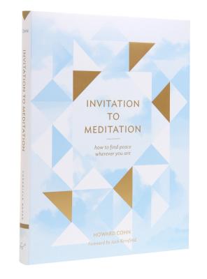 Invitation to Meditation: How to Find Peace Wherever You Are By Howard Cohn, Jack Kornfield (Foreword by) Cover Image