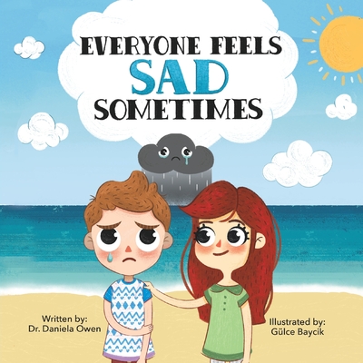 Everyone Feels Sad Sometimes By Daniela Owen, Gülce Baycik (Illustrator) Cover Image