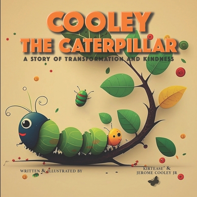 Cooley the Caterpillar: A Story of Transformation and Kindness Cover Image
