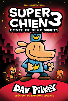 Super Chien: N° 3 - Conte de Deux Minets By Dav Pilkey, Dav Pilkey (Illustrator) Cover Image
