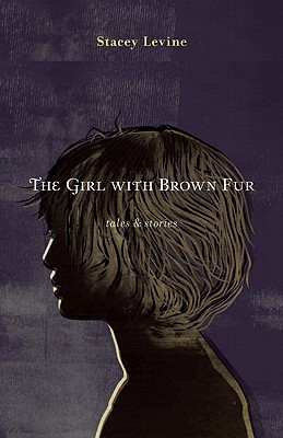 Cover for The Girl with Brown Fur: Tales & Stories