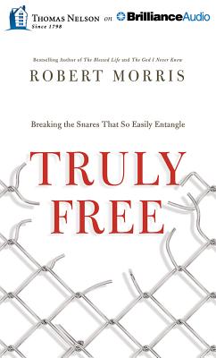 Truly Free: Breaking the Snares That So Easily Entangle Cover Image