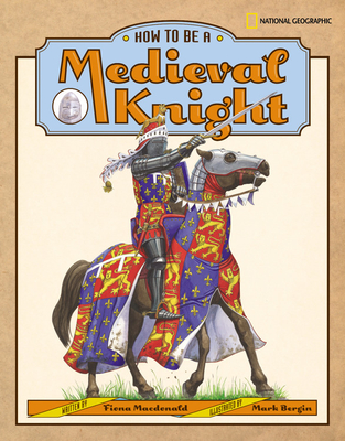 How to Be a Medieval Knight By Fiona MacDonald Cover Image