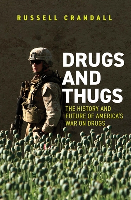 Drugs and Thugs: The History and Future of America’s War on Drugs Cover Image