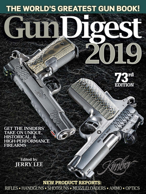 Gun Digest 2019, 73rd Edition: The World's Greatest Gun Book! Cover Image