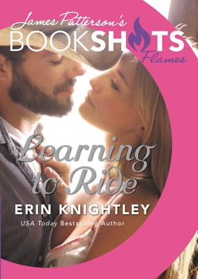 Learning to Ride (BookShots Flames) By Erin Knightley, James Patterson (Foreword by) Cover Image