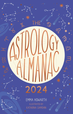 The Astrology Almanac 2024: Your holistic annual guide to the planets and stars By Emma Howarth, Katarina Samohin (Illustrator) Cover Image