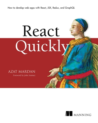 React Quickly: Painless web apps with React, JSX, Redux, and GraphQL Cover Image