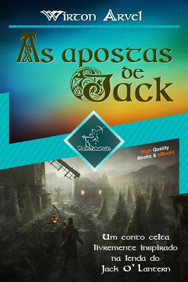 As apostas de Jack (Um conto celta): Um conto celta livremente inspirado na lenda do Jack O' Lantern e da festa celta de Samhain e Halloween Cover Image