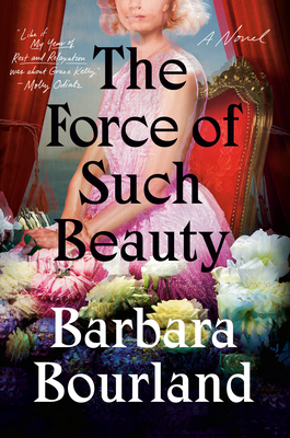 The Force of Such Beauty: A Novel By Barbara Bourland Cover Image